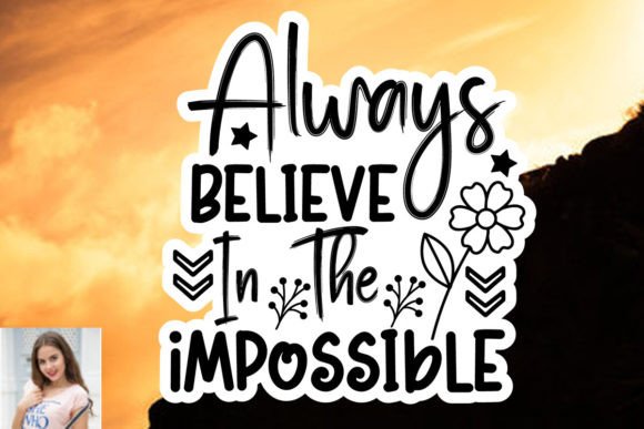 Always Believe in the Impossible Sticker