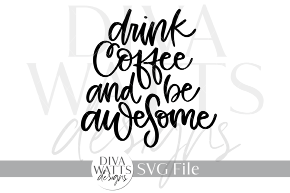 Drink Coffee and Be Awesome SVG