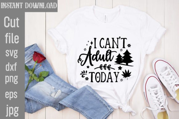 I Can’t Adult Today SVG Cut File