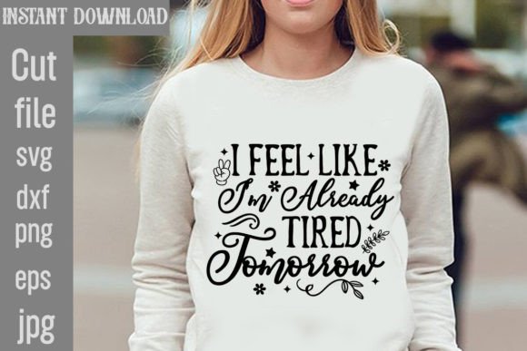 I Feel Like I’m Already Tired Tomorrow