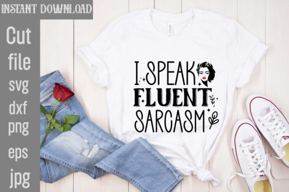 I Speak Fluent Sarcasm SVG Cut File