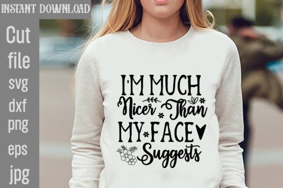 I’m Much Nicer Than My Face Suggests SVG
