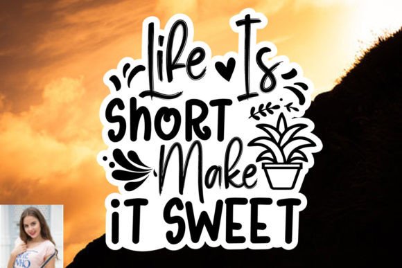 Life is Short Make It Sweet Sticker SVG