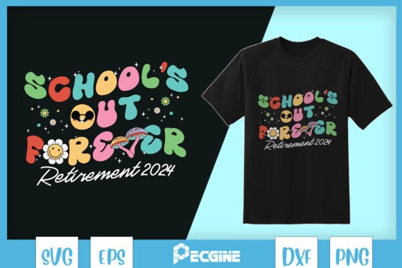School’s Out Forever Retired Teacher SVG