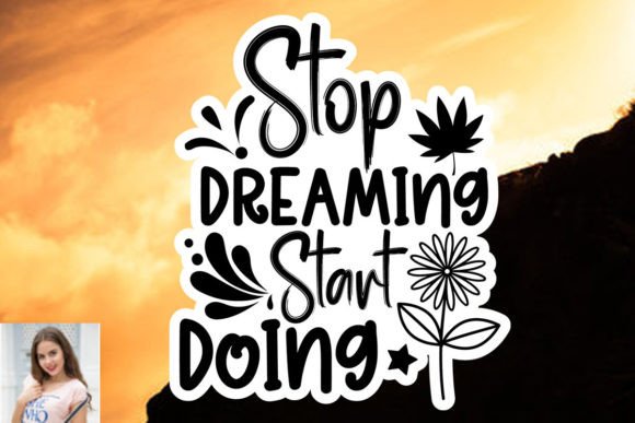 Stop Dreaming Start Doing Sticker SVG